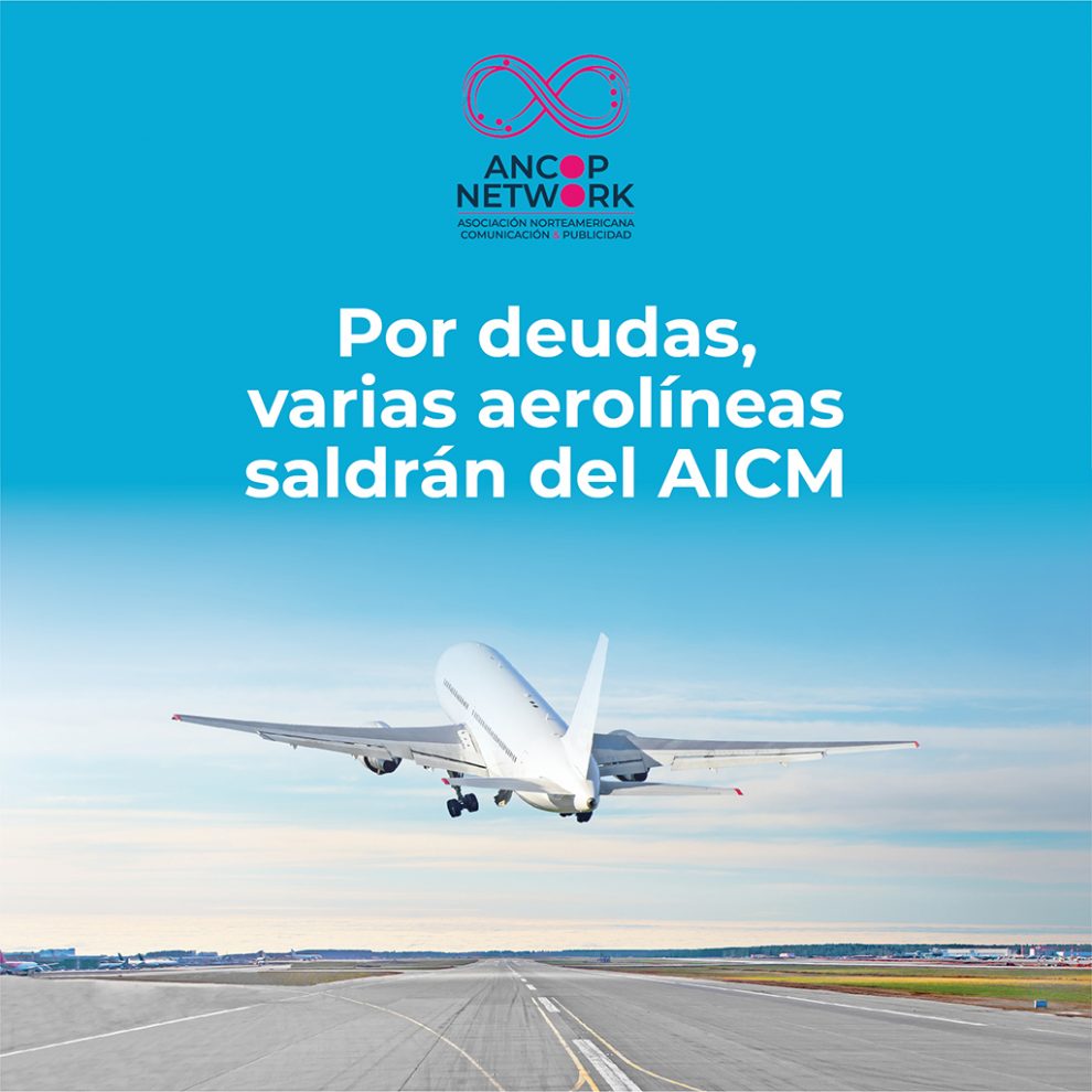 Por deudas, varias aerolíneas saldrán del AICM 1 ANCOP 02 2