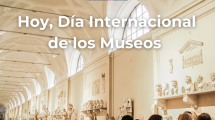 Hoy Día Internacional de los Museos
