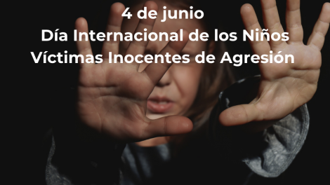 Dia Internacional de los Ninos Victimas Inocentes de Agresion 4 de junio