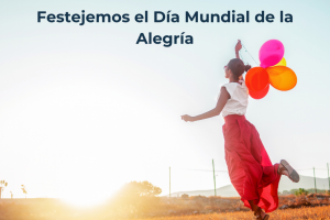 Festejemos el Día Mundial de la Alegría